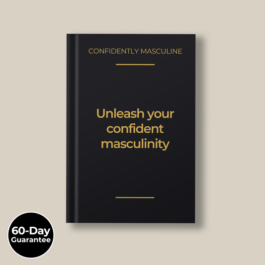 Unleash Your Confident Masculinity and Make Her Go Crazy for You